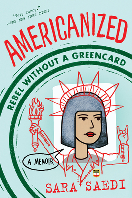 Americanized: Rebel Without a Green Card By Sara Saedi Cover Image