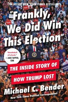 Frankly, We Did Win This Election: The Inside Story of How Trump Lost Cover Image
