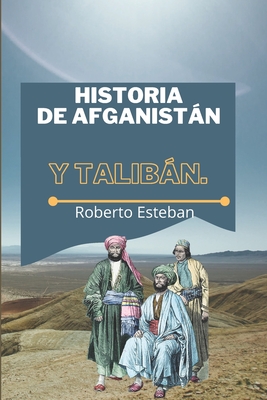 HISTORIA DE AFGANISTÁN Y talibán.: Centro de Experimentos Militares . Soviético, EE. UU. e ISI By Roberto Esteban Cover Image