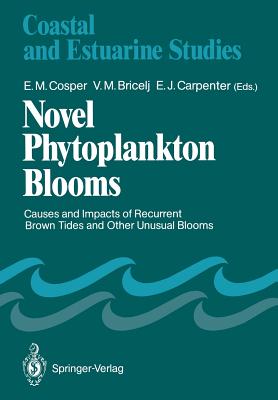 Novel Phytoplankton Blooms: Causes and Impacts of Recurrent Brown Tides and Other Unusual Blooms (Coastal and Estuarine Studies #35) Cover Image