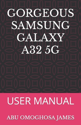 Gorgeous Samsung Galaxy A32 5g: User Manual Cover Image