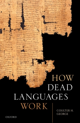How Dead Languages Work By Coulter H. George Cover Image