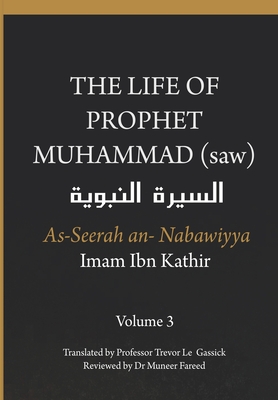 The Life of the Prophet Muhammad (saw) - Volume 3 - As Seerah An Nabawiyya - السيرة النب&# Cover Image