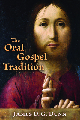 Oral Gospel Tradition By James D. G. Dunn Cover Image