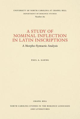 A Study of Nominal Inflection in Latin Inscriptions: A Morpho-Syntactic Analysis (North Carolina Studies in the Romance Languages and Literatu #182) Cover Image