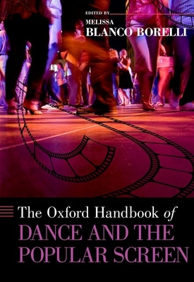 Oxford Handbook of Dance and the Popular Screen (Oxford Handbooks) Cover Image