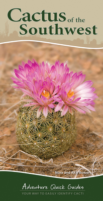 Cactus of the Southwest: Your Way to Easily Identify Cacti (Adventure Quick Guides) By Nora Bowers, Rick Bowers Cover Image