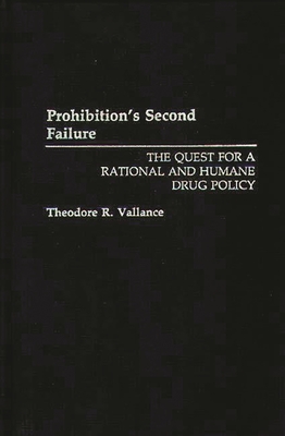 Prohibition's Second Failure: The Quest for a Rational and Humane Drug Policy Cover Image