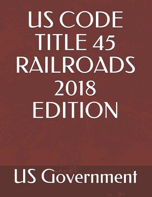 Us Code Title 45 Railroads 2018 Edition Cover Image