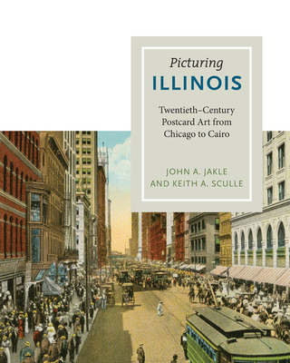 Picturing Illinois: Twentieth-Century Postcard Art from Chicago to Cairo Cover Image