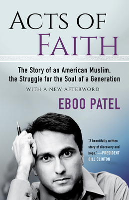Acts of Faith: The Story of an American Muslim, in the Struggle for the Soul of a Generation By Eboo Patel Cover Image