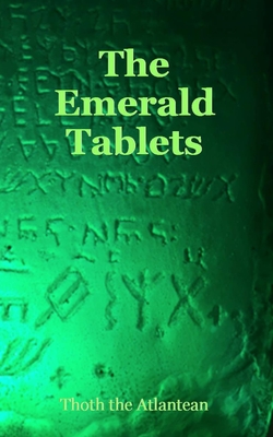 The Emerald Tablets of Thoth the Atlantean By Thoth The Atlantean, Dominicus Ioannes (Translator), Dominicus Ioannes (Editor) Cover Image