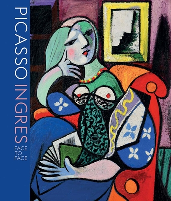 Picasso Ingres: Face to Face By Christopher Riopelle, Emily Talbot, Susan L. Siegfried Cover Image
