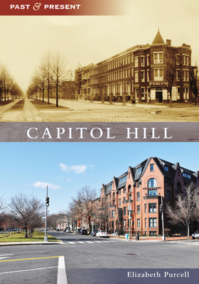 Capitol Hill (Past and Present) By Elizabeth Purcell Cover Image