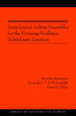 Semiclassical Soliton Ensembles for the Focusing Nonlinear Schrödinger Equation (Am-154) (Annals of Mathematics Studies #154) Cover Image
