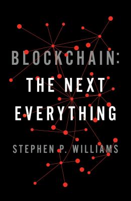 Blockchain: The Next Everything By Stephen P. Williams Cover Image
