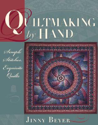 Quiltmaking by Hand: Simple Stitches, Exquisite Quilts Cover Image