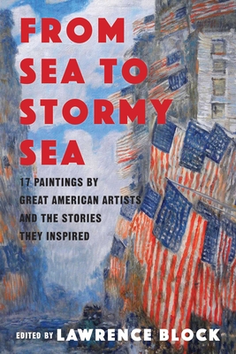 From Sea to Stormy Sea: 17 Stories Inspired by Great American Paintings By Lawrence Block Cover Image