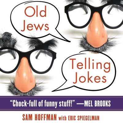 Old Jews Telling Jokes Lib/E: 5,000 Years of Funny Bits and Not-So-Kosher Laughs Cover Image