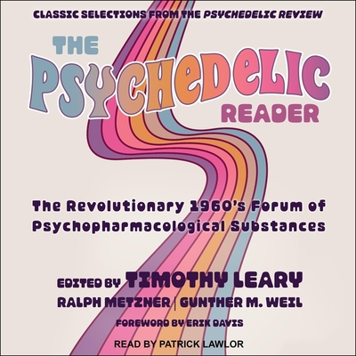 The Psychedelic Reader: Classic Selections from the Psychedelic Review, the Revolutionary 1960's Forum of Psychopharmacological Substances By Timothy Leary, Timothy Leary (Contribution by), Timothy Leary (Editor) Cover Image