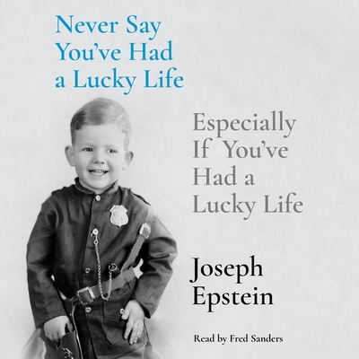 Never Say You've Had a Lucky Life: Especially If You've Had a Lucky Life Cover Image