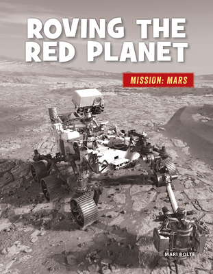 Roving the Red Planet By Mari Bolte Cover Image