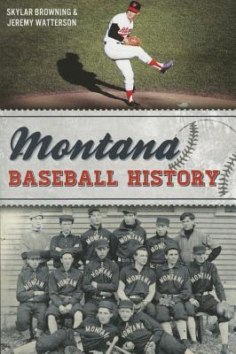 Montana Baseball History (Sports) By Skylar Browning, Jeremy Watterson Cover Image