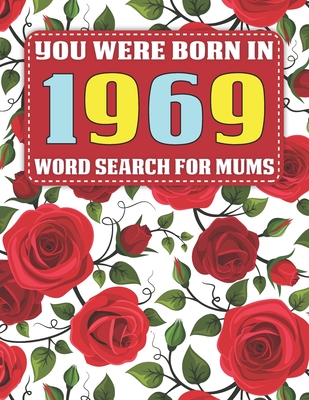Word Search For Mums: You Were Born In 1969: Searching Game Over 1500 Cleverly Hidden Words For Mums And Seniors With Solutions - Large Prin Cover Image