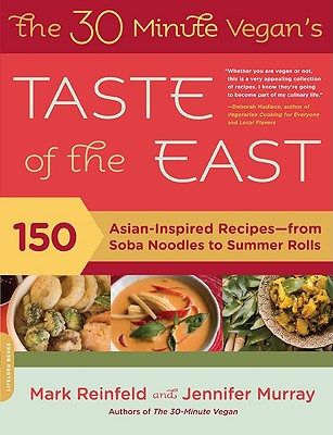 The 30-Minute Vegan's Taste of the East: 150 Asian-Inspired Recipes -- from Soba Noodles to Summer Rolls By Mark Reinfeld, Jennifer Murray Cover Image