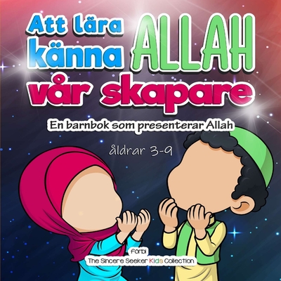 Att lära känna Allah, vår skapare: En barnbok som presenterar Allah Cover Image