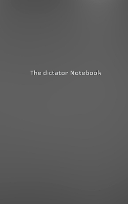 The dictator Creative journal blank notebook By Michael Huhn Cover Image
