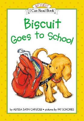 Biscuit Goes to School (My First I Can Read) By Alyssa Satin Capucilli, Pat Schories (Illustrator) Cover Image
