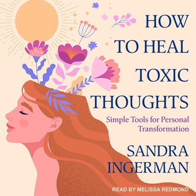 How to Heal Toxic Thoughts: Simple Tools for Personal Transformation Cover Image