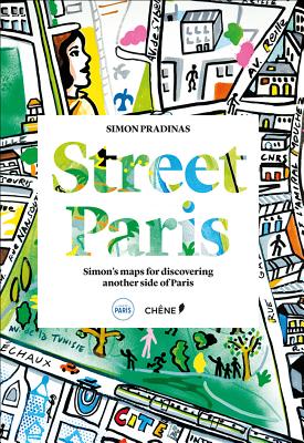 Street Paris: Simon's Maps for Discovering Another Side of Paris Cover Image