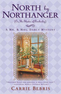 North By Northanger, or The Shades of Pemberley: A Mr. & Mrs. Darcy Mystery (Mr. and Mrs. Darcy Mysteries #3)