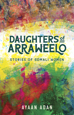 Daughters of Arraweelo: Stories of Somali Women