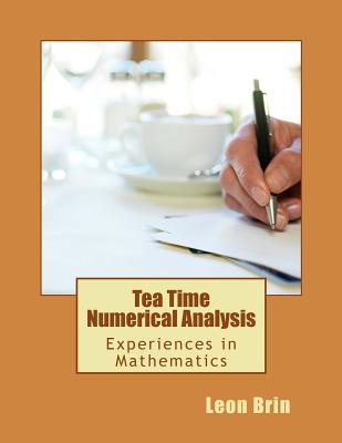 Tea Time Numerical Analysis: Experiences in Mathematics Cover Image