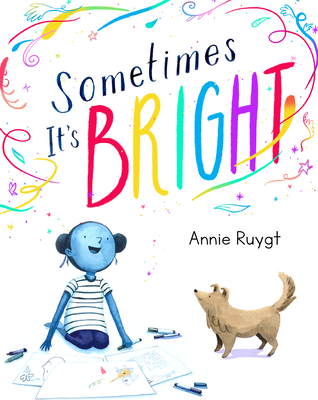 Sometimes It's Bright By Annie Ruygt Cover Image