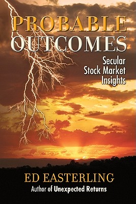 Probable Outcomes: Secular Stock Market Insights By Ed Easterling Cover Image