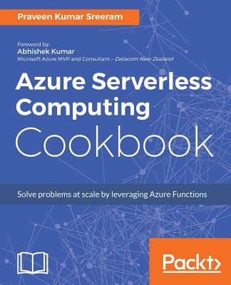 Azure Serverless Computing Cookbook By Praveen Kumar Sreeram Cover Image