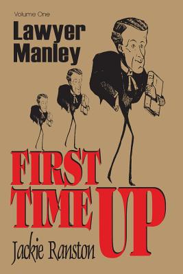 Lawyer Manley: Vol 1 First Time Up By Jackie Ranston Cover Image