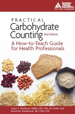 Practical Carbohydrate Counting: A How-To-Teach Guide for Health Professionals By Hope S. Warshaw, Karen M. Bolderman Cover Image