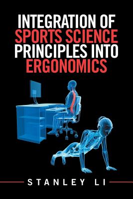 Integration of Sports Science Principles into Ergonomics By Stanley Li Cover Image
