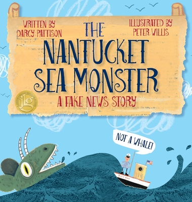 The Nantucket Sea Monster: A Fake News Story By Darcy Pattison, Peter Willis (Illustrator) Cover Image