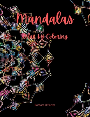 Mandalas: Relax by Coloring: Adult Coloring Book Featuring Beautiful Mandalas - Features 50 Original Hand Drawn Designs For adul Cover Image