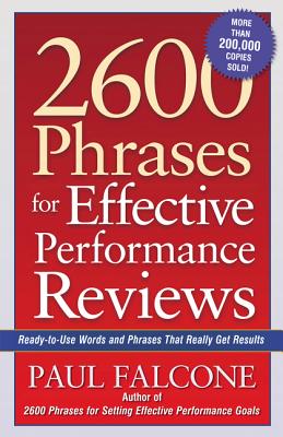 2600 Phrases for Effective Performance Reviews: Ready-To-Use Words and Phrases That Really Get Results By Paul Falcone Cover Image