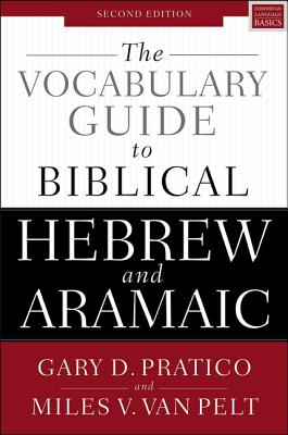 The Vocabulary Guide to Biblical Hebrew and Aramaic: Second Edition By Gary D. Pratico, Miles V. Van Pelt Cover Image