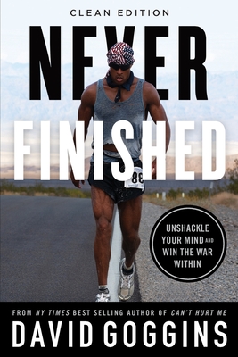 Never Finished: Unshackle Your Mind and Win the War Within - Clean Edition By David Goggins Cover Image
