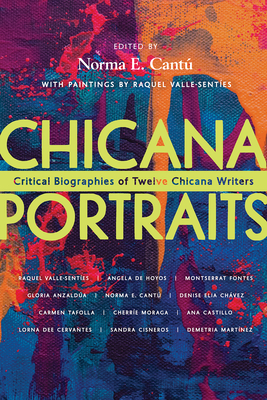 Chicana Portraits: Critical Biographies of Twelve Chicana Writers Cover Image