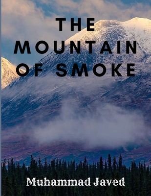 The Mountain Of Smoke By Muhammad Javed Cover Image